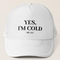 Yes, I'm Cold. Me 24:7