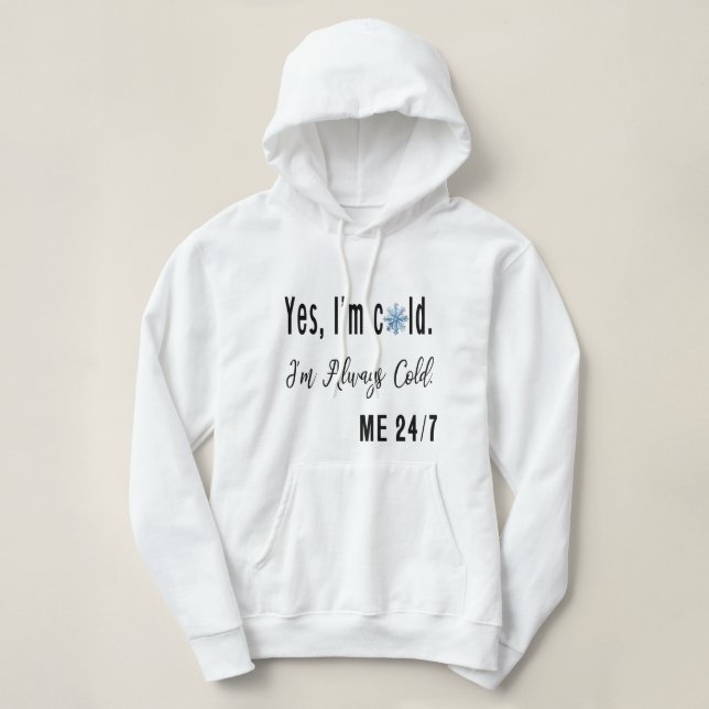Yes, I'm Cold Women's Sweatshirt (Design Front)