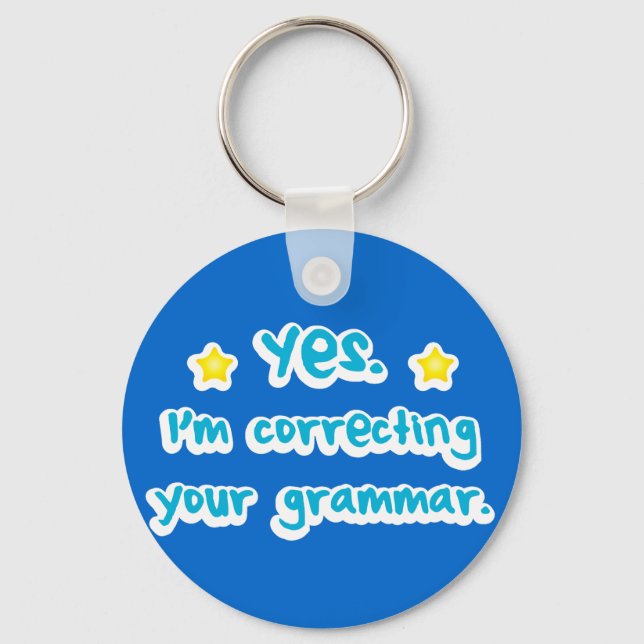 Yes, I'm correcting your grammar Key Ring (Front)