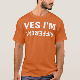 yes im different T-Shirt