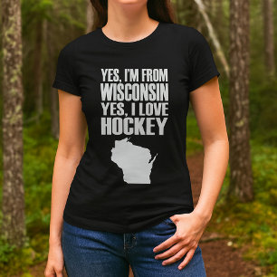 Yes I'm From Wisconsin Yes I Love Hockey T-Shirt