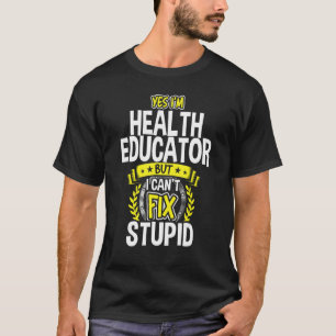 Yes, I'm Health Educator T-Shirt