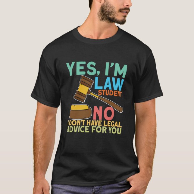 Yes Im Law Student for Aspiring Lawyers and Law St T-Shirt (Front)