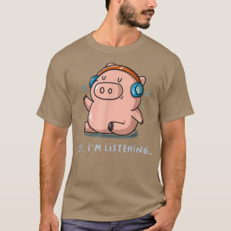 Yes I'm Listening Music Fan Pig Farm Farmer Introv T-Shirt