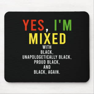 Yes I'm Mixed With Black Proud Black History Month Mouse Pad
