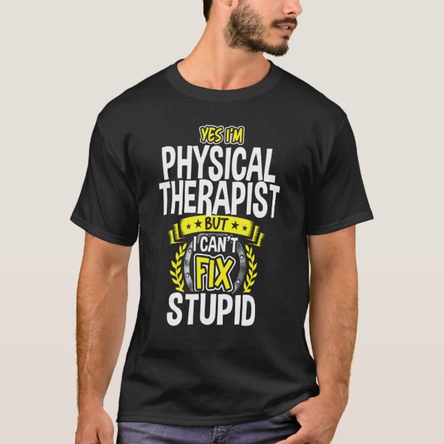 Yes, I'm Physical Therapist T-Shirt (Front)