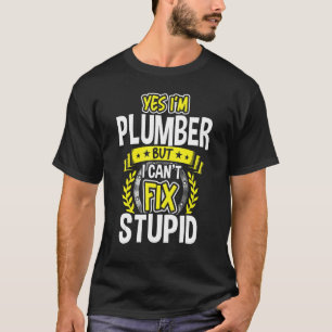 Yes, I'm Plumber T-Shirt