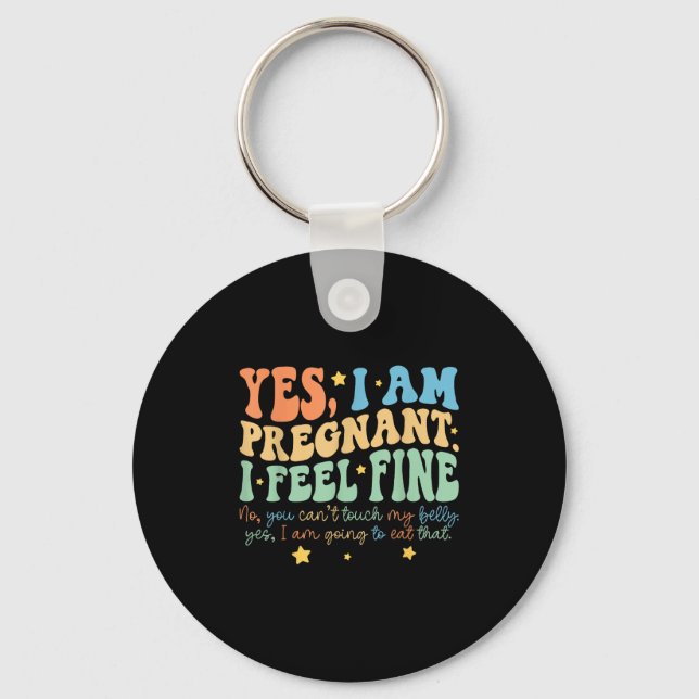 Yes I'm Pregnant Dont Touch My Belly Funny Pregnan Key Ring (Front)