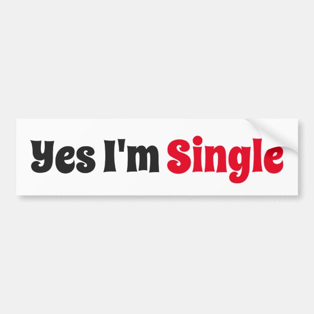 Yes I'm Single Bumper Sticker (Front)