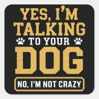 Yes I'm Talking to Your Dog Owners Dog Trainer Pet