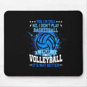 Yes im tall no i dont play basketball i play vol mouse pad