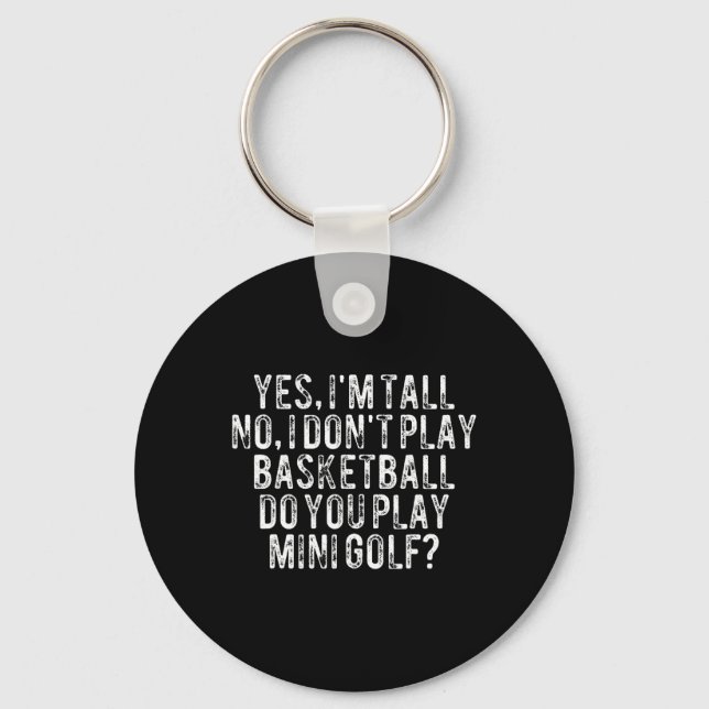 Yes I'm Tall No I Don't Play Sketll 2  Key Ring (Front)
