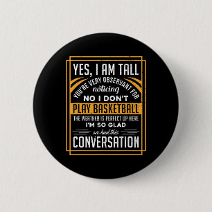 Yes I'm Tall No I Don't Play Sketll Fun Gift 6 Cm Round Badge