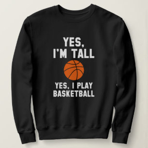 Yes, I'm Tall. Sweatshirt