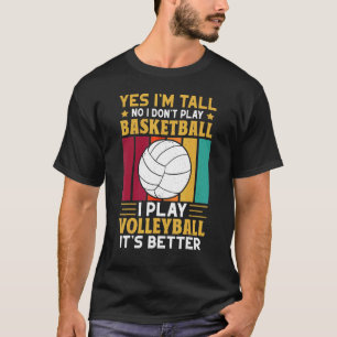 Yes I'm Tall Volleyball T-Shirt
