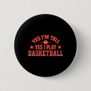 Yes I'm Tall Yes I Play Basketball 6 Cm Round Badge