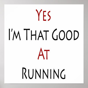 Yes I'm That Good At Running Poster