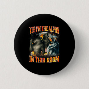 Yes I'm The Alpha In This Room Funny Alpha Wolf Me 6 Cm Round Badge