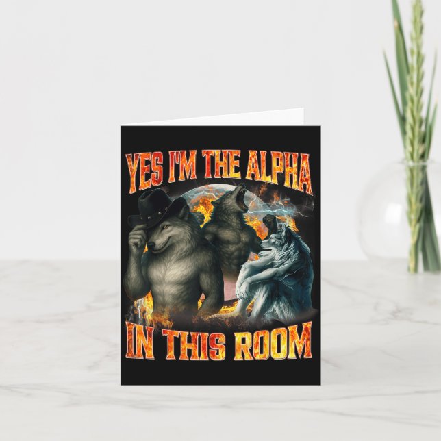 Yes I'm The Alpha In This Room Funny Alpha Wolf Me Card (Front)