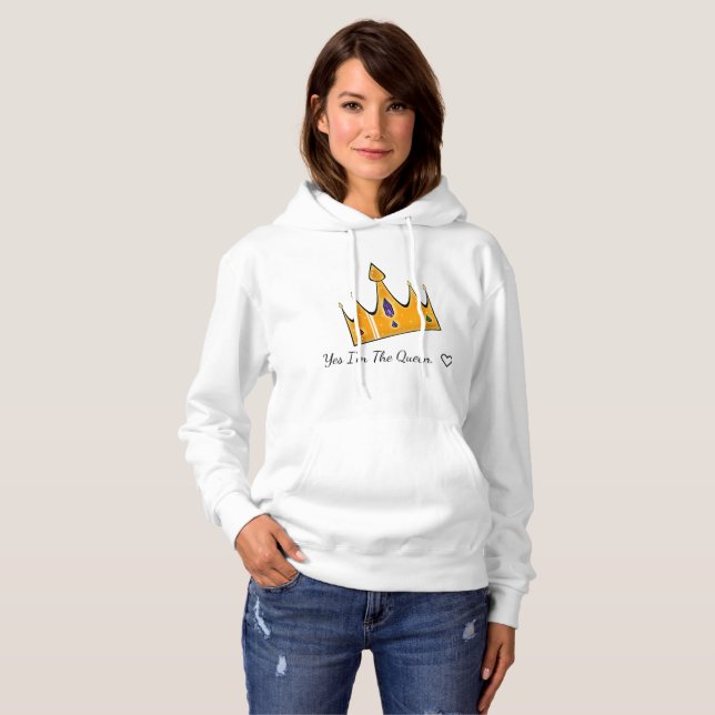 Yes I'm the Queen Hoodie (Front Full)