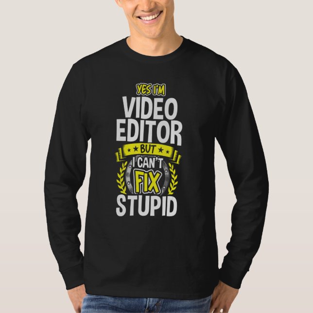 Yes, I'm Video Editor T-Shirt (Front)