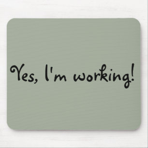Yes, I'm Working Mouse Pad