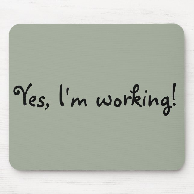 Yes, I'm Working Mouse Pad (Front)