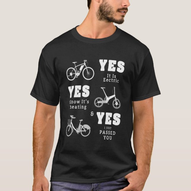 Yes It Is Electric Ebike Idea For Bike Nerds & Ele T-Shirt (Front)