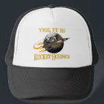 Yes, It Is Rocket Science Hat<br><div class="desc">Tired of explaining things in detail of what you are doing? Use this to end the conversation before it even starts.</div>