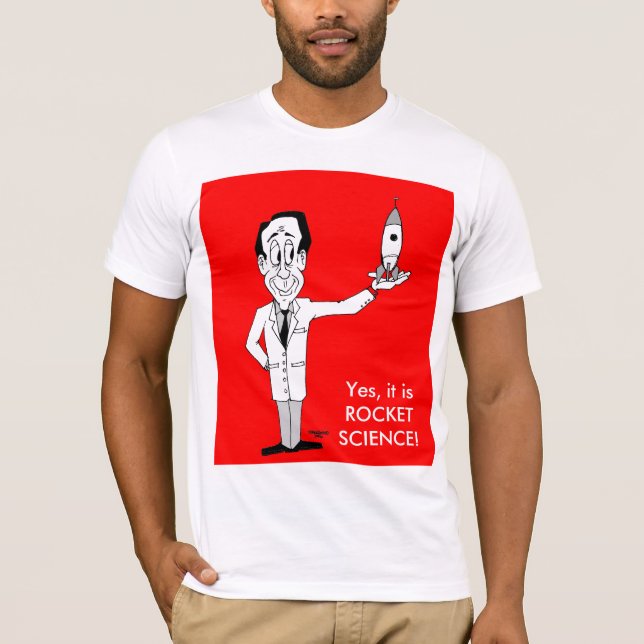 Yes, it is ROCKET SCIENCE! T-Shirt (Front)