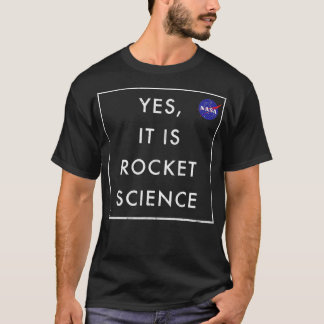 Yes It Is Rocket Science  T-Shirt