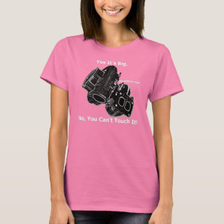 Yes Its Big - No You Cant Touch It - Turbo Shirt