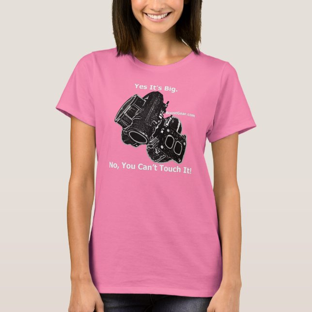 Yes Its Big - No You Cant Touch It - Turbo Shirt (Front)