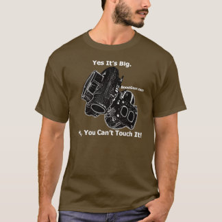 Yes It's Big. No, You Can't Touch It!  Turbo Shirt