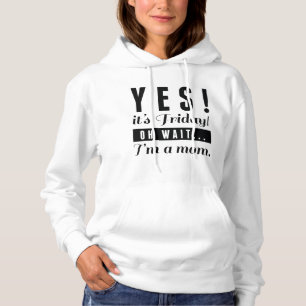 Yes It's Friday Hoodie