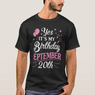 Yes It's My Birthday On September 20Th Happy To Me T-Shirt