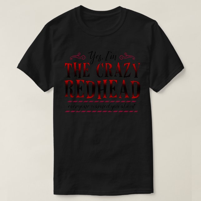 Yes Ix27m the crazy redhead everyone warned you ab T-Shirt (Design Front)