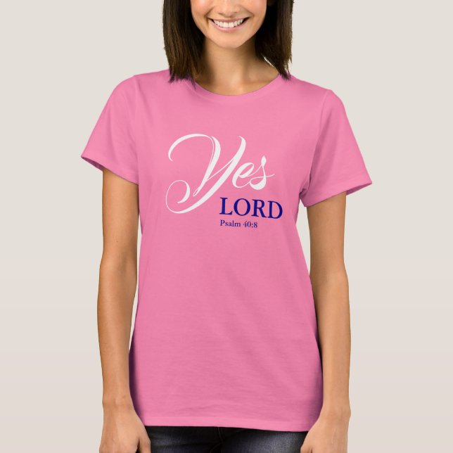 YES LORD Christian Scripture Psalm PINK T-Shirt (Front)