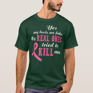 Yes MyAre Fake My Real Ones Tried To Kill Me 2897 T-Shirt