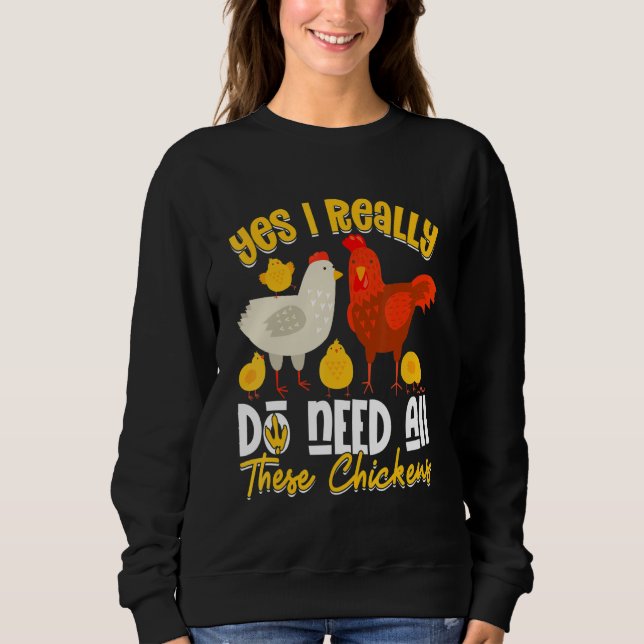 Yes Need All   These Chickens   Farmer Farming Sweatshirt (Front)