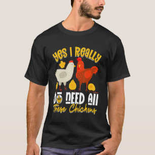 Yes Need All   These Chickens   Farmer Farming T-Shirt