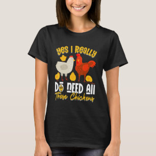 Yes Need All   These Chickens   Farmer Farming T-Shirt