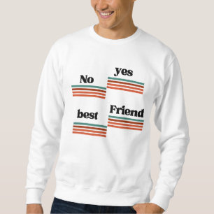 Yes / No — Best Friend Choice Funny Minimalist Sweatshirt
