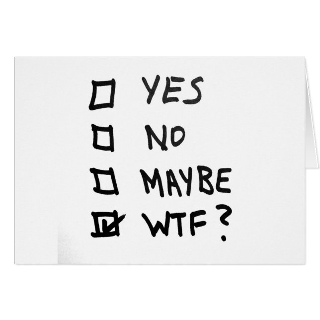 Yes, No, Maybe, WTF Next to Check Boxes (Front Horizontal)