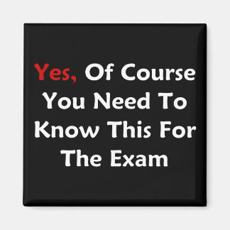 Yes, Of Course You Need To Know This For The Exam Magnet