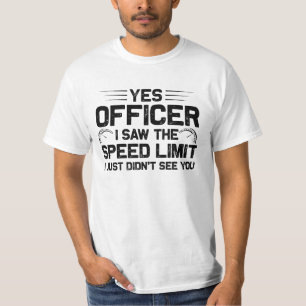 Yes Officer I Saw The Speed Limit Car Lover T-Shirt