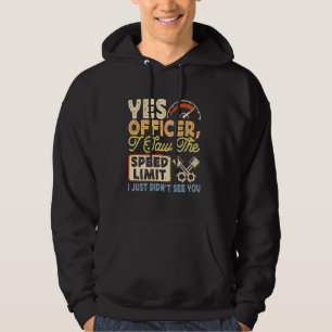 Yes Officer I Saw The Speed Limit I Just Didn't Se Hoodie
