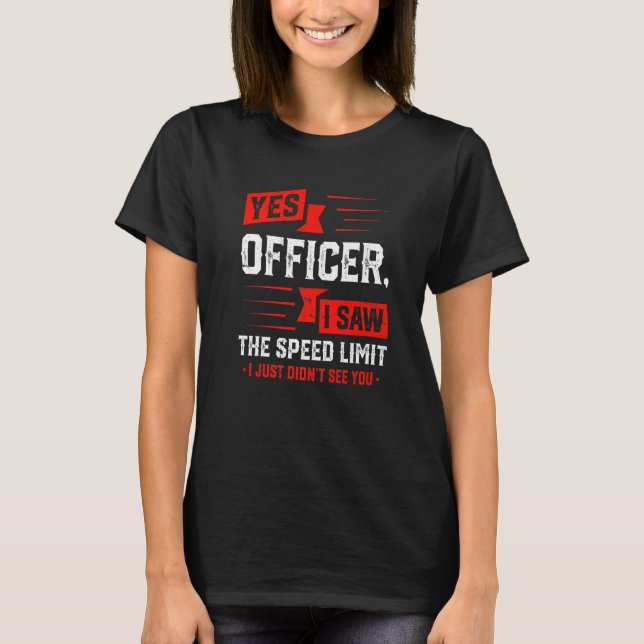 Yes Officer I Saw The Speed Limit  Motorcylce T-Shirt (Front)