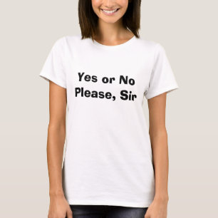 Yes or No Please Sir Kamala quote T-Shirt