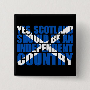 Yes, Scotland should be an independent country, 15 Cm Square Badge